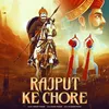 About Rajput Ke Chore Song