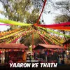 About Yaaron Ke Thath Song