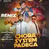 About Chora System Padega Song