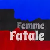 About Femme Fatale Song