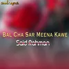 Bal Cha Sar Meena Kawe