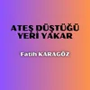 About Ateş Düştüğü Yeri Yakar Song