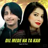 Dil Mede Na Ta Kar