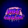 About VIBE CHECK Song