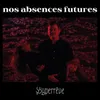 Nos absences futures