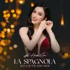 About La Spagnola (Cô Gái Tây Ban Nha) Song