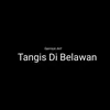 About Tangis Di Belawan Song