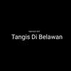 Tangis Di Belawan