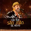 Vai ter São João de novo!