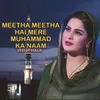 About Meetha Meetha Hai Mere Muhammad Ka Naam Song