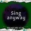 About Sing anyway inst Song
