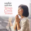 About Tetap Cinta Yesus Song