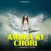 About Ambra Ki Chori Song