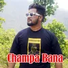 About Champa Bana Song