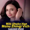 Mile Dhoke Han Menu Zhingi Vich