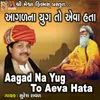 About Aagad Na Yug To Aeva Hata Song