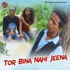 About Tor Bina Nahi Jeena Song