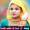 About Arshi aabir ki love story Song