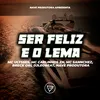 About Ser Feliz E O Lema Song