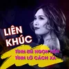 Liên Khúc Tình Em Ngọn Nên - Tình Lỡ Cách Xa