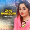 About Zahe Muqaddar Song