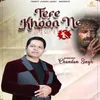 About Tere Khoon Ney Song