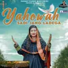 About Yahowah Sadi Jang Ladega Song