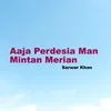 About Aaja Perdesia Man Mintan Merian Song