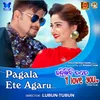 About Pagala Ete Agaru Song