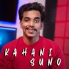 About KAHANI SUNO Song