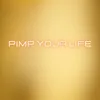 About PIMP YOUR LIFE Song