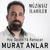 Hoş Geldin Yâ Ramazan