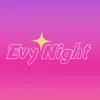 About EVY NIGHT Song