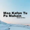 About Maa Kafan Tu Pa Mahain Song