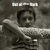 Out of the Dark