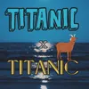 About Titanic x TITANIC Song