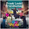 About Freak Lookil Friendsumayi (Remix) Song