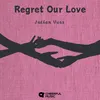 About Regret Our Love Song