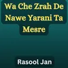 About Wa Che Zrah De Nawe Yarani Ta Mesre Song