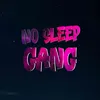 NO SLEEP GANG