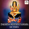 About DAKSHINA MURTHIYE CHANTING MANTRA 108 Times Song