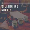 About Killing Me Softly Song