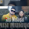 About Aisi Mulaqat Song