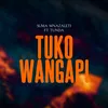 Tuko Wangapi