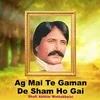 Ag Mai Te Gaman De Sham Ho Gai