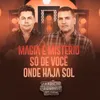 Magia e Mistério / Só de Você / Onde Haja Sol