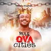 About Rule Ova Cities Song