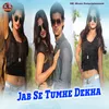 About Jab Se Tumhe Dekha Song