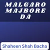 About Malgaro Majbore Da Song