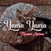 About Yaara Yaara Song